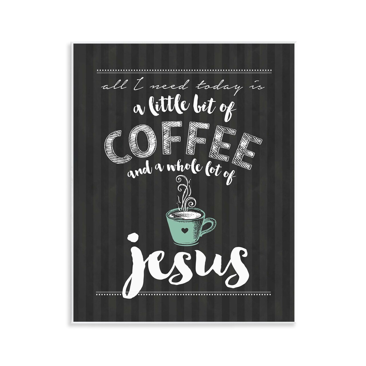 Stupell Industries Little Coffee & Whole Lot Of Jesus Wall Plaque, design by Lettered and Lined